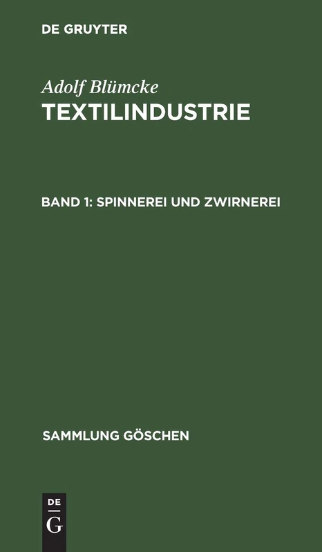 Spinnerei und Zwirnerei: Aus Textilindustrie: 184 (Sammlung Göschen)