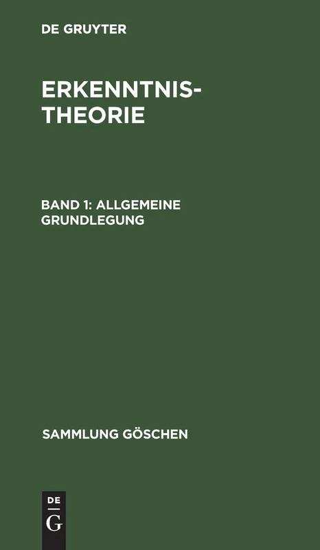 Allgemeine Grundlegung: Aus Erkenntnistheorie: 807 (Sammlung Göschen)