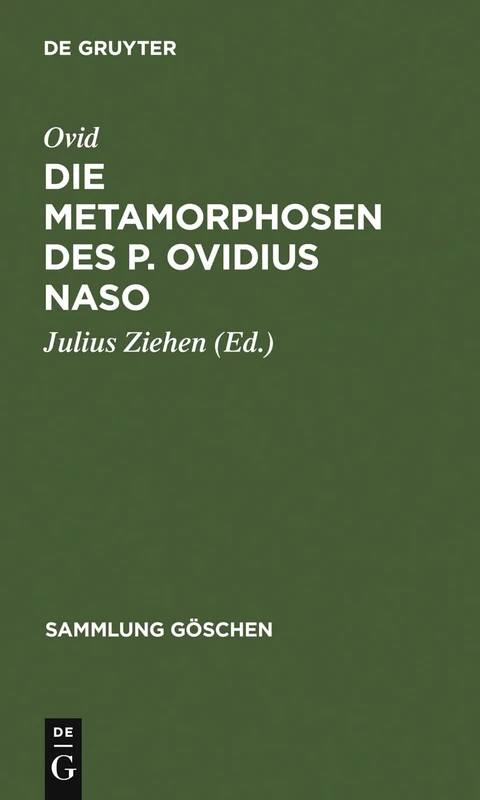 Die Metamorphosen des P. Ovidius Naso: In Auswahl Mit Einer Einleitung Und Anmerkungen Hrsg: 442 (Sammlung Göschen)