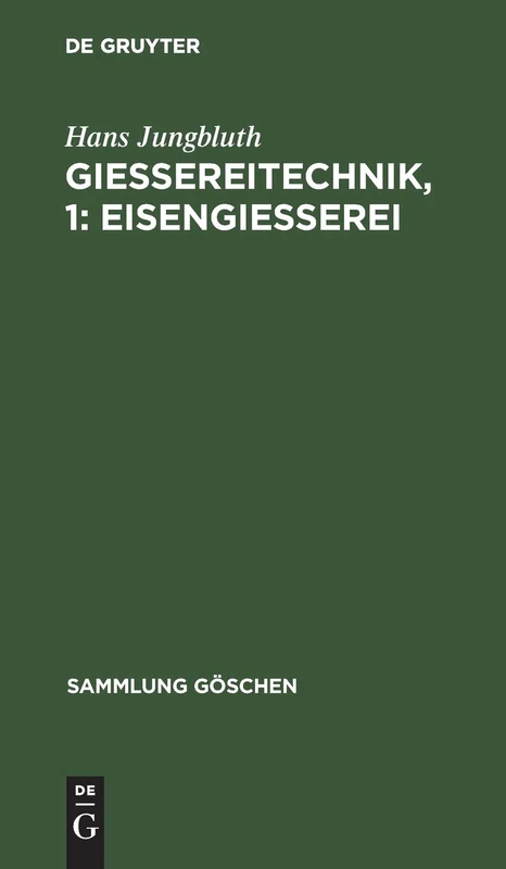 Gießereitechnik, 1: Eisengießerei: 1159 (Sammlung Göschen)