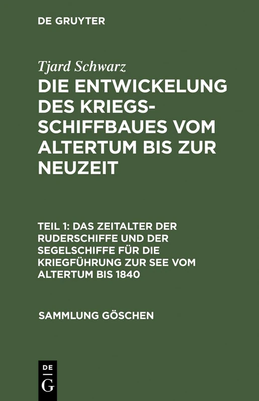 Das Zeitalter Der Ruderschiffe Und Der Segelschiffe Für Die Kriegführung Zur See Vom Altertum Bis 1840: 471 (Sammlung Göschen)