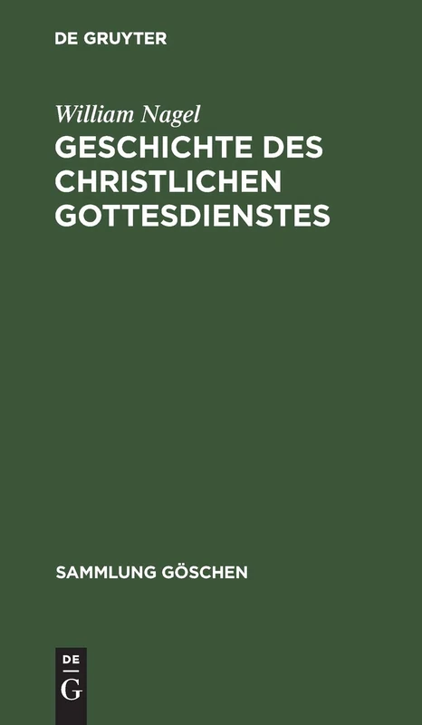 Geschichte des christlichen Gottesdienstes: 1202 (Sammlung Göschen)