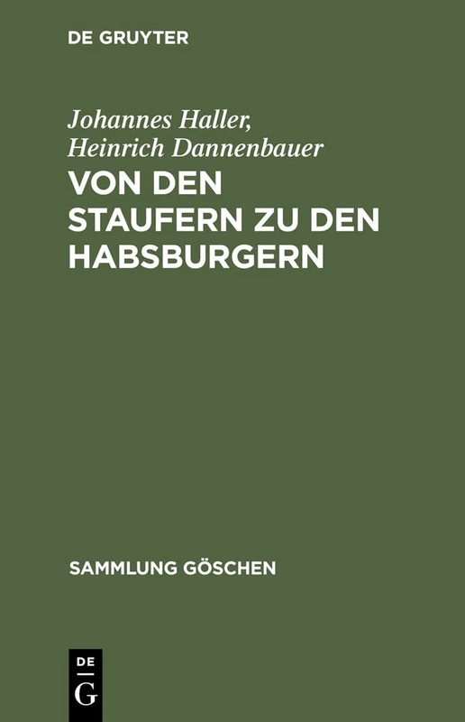Von Den Staufern Zu Den Habsburgern: Auflösung Des Reichs Und Emporkommen Der Landesstaaten (1250 - 1519): 1077 (Sammlung Göschen)