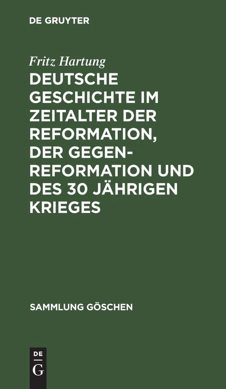 Deutsche Geschichte Im Zeitalter Der Reformation, Der Gegenreformation Und Des 30 Jährigen Krieges: 1105 (Sammlung Göschen)