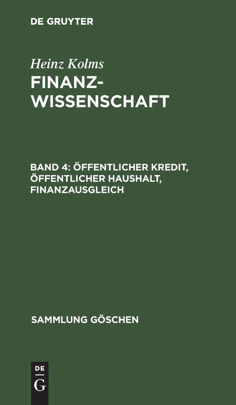 Öffentlicher Kredit, öffentlicher Haushalt, Finanzausgleich: Aus Finanzwissenschaft: 782 (Sammlung Göschen)