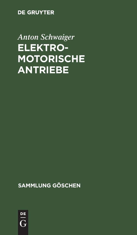 Elektromotorische Antriebe: (Grundlagen Für Die Berechnung): 827 (Sammlung Göschen)