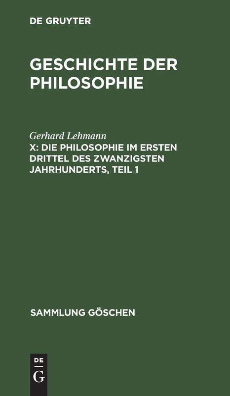 Die Philosophie im ersten Drittel des zwanzigsten Jahrhunderts, Teil 1: 845 (Sammlung Göschen)