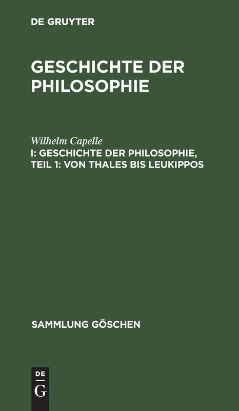 Geschichte der Philosophie, Teil 1: Von Thales bis Leukippos: 857 (Sammlung Göschen)