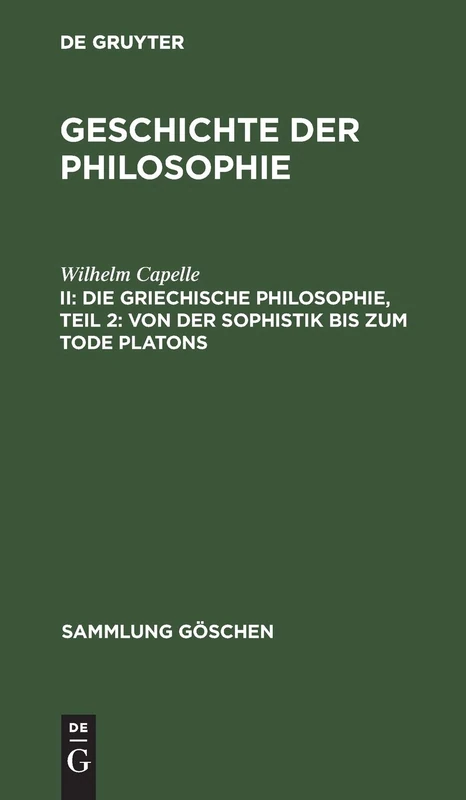 Die Griechische Philosophie, Teil 2: Von Der Sophistik Bis Zum Tode Platons: 858 (Sammlung Göschen)