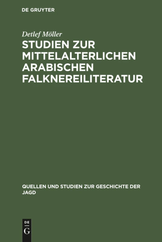Studien zur mittelalterlichen arabischen Falknereiliteratur: 10 (Quellen Und Studien Zur Geschichte der Jagd)
