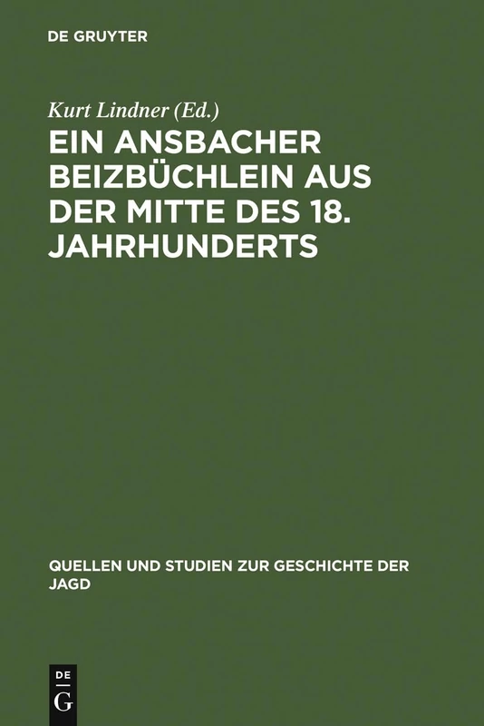 Ein Ansbacher Beizbüchlein aus der Mitte des 18. Jahrhunderts: 11 (Quellen Und Studien Zur Geschichte der Jagd)