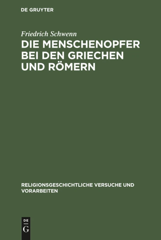 Die Menschenopfer bei den Griechen und Römern: 15 (Religionsgeschichtliche Versuche Und Vorarbeiten)