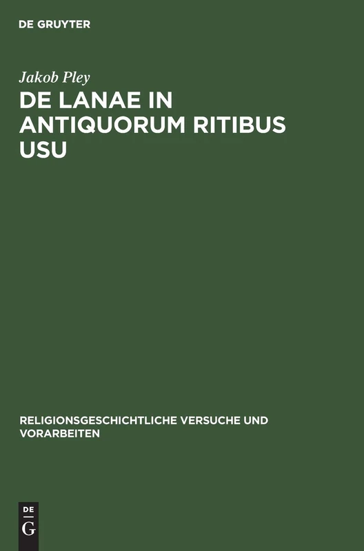 de Lanae in Antiquorum Ritibus Usu: 11 (Religionsgeschichtliche Versuche Und Vorarbeiten)