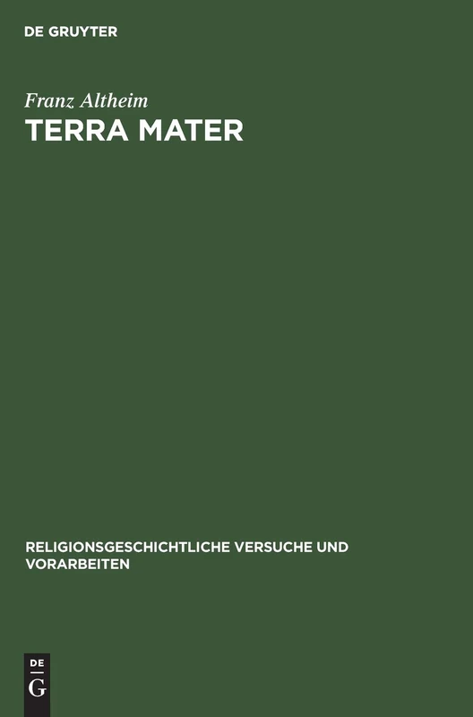 Terra Mater: Untersuchungen Zur Altitalischen Religionsgeschichte: 22 (Religionsgeschichtliche Versuche Und Vorarbeiten)