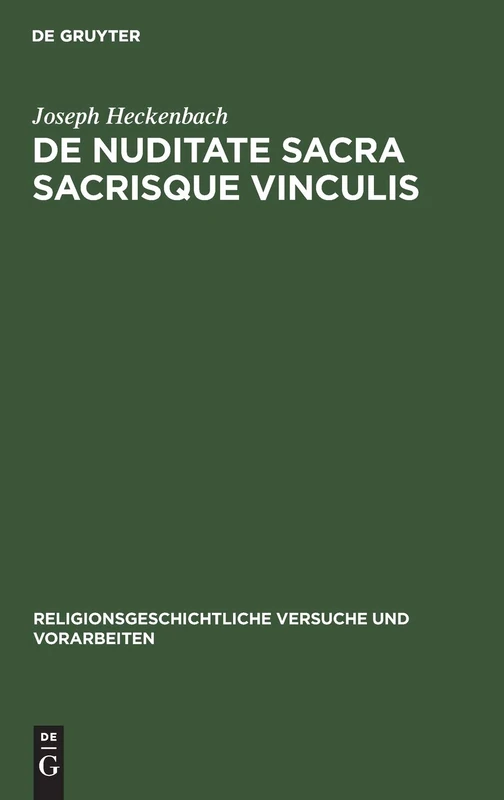 de Nuditate Sacra Sacrisque Vinculis: 9 (Religionsgeschichtliche Versuche Und Vorarbeiten)