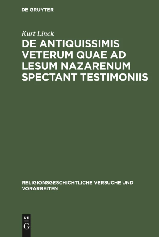 De antiquissimis veterum quae ad lesum Nazarenum spectant testimoniis: 14 (Religionsgeschichtliche Versuche Und Vorarbeiten)