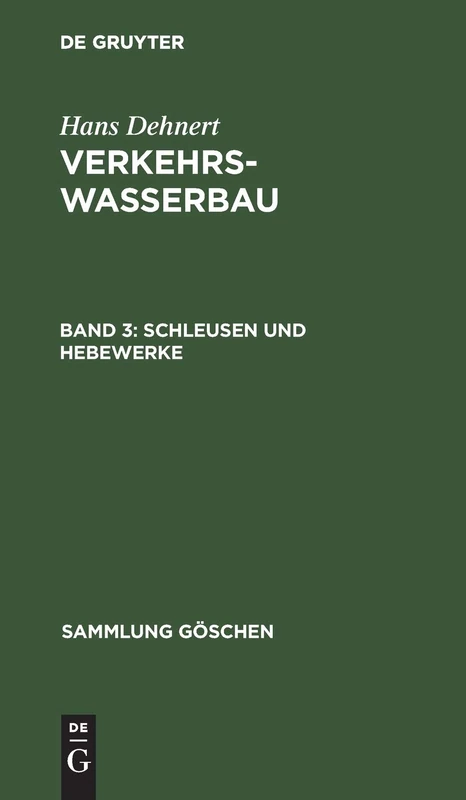 Schleusen und Hebewerke: Aus; Verkehrswasserbau: 1152 (Sammlung Göschen)