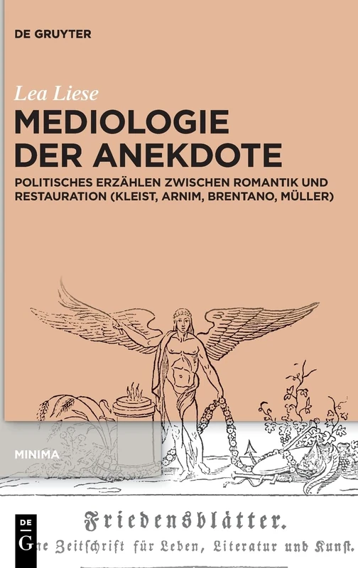 Mediologie der Anekdote: Politisches Erzählen zwischen Romantik und Restauration (Kleist, Arnim, Brentano, Müller): 7 (Minima, 7)