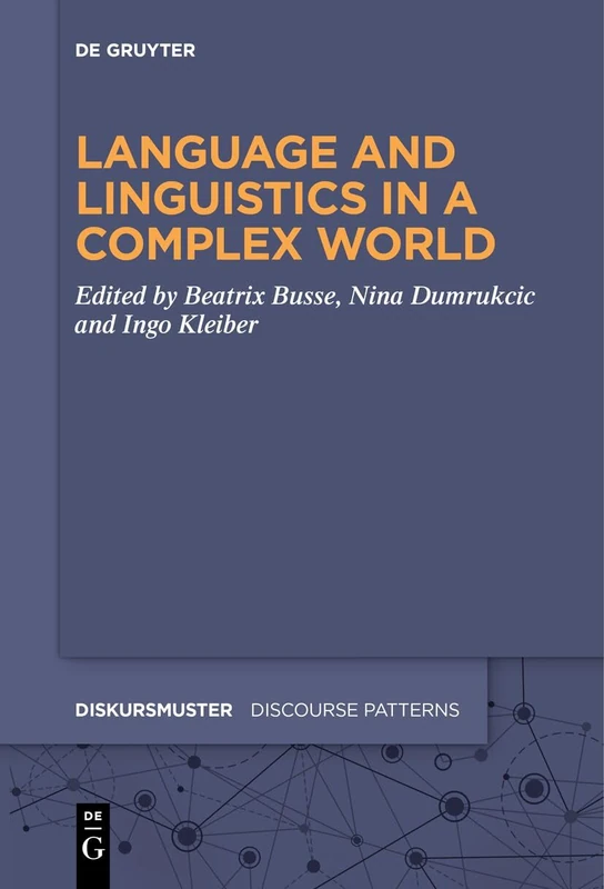 Language and Linguistics in a Complex World: 32 (Diskursmuster / Discourse Patterns, 32)