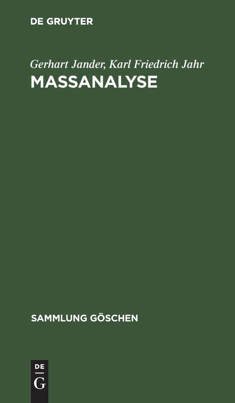 Maßanalyse: Theorie Und PRAXIS Der Klassischen Und Der Elektrochemischen Titrierverfahren: 6221 (Sammlung Göschen)