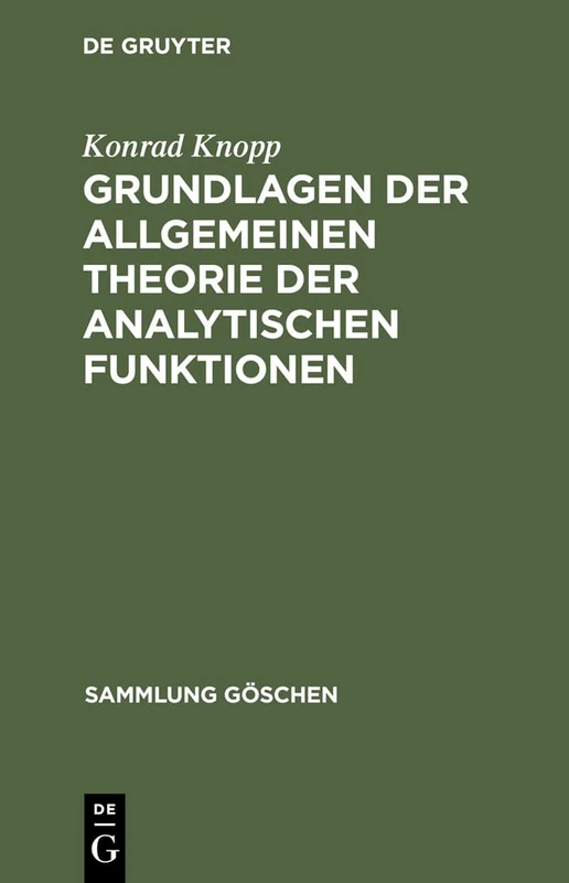 Grundlagen der allgemeinen Theorie der analytischen Funktionen: Aus: Funktionentheorie, 1.: 668 (Sammlung Göschen)