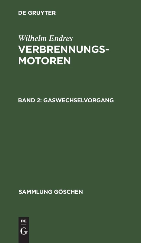 Gaswechselvorgang: Aufladen. Leistung, Mittl. Druck, Reibung. Wirkungsgrade U. Kraftstoffverbrauch: 1184 (Sammlung Göschen)