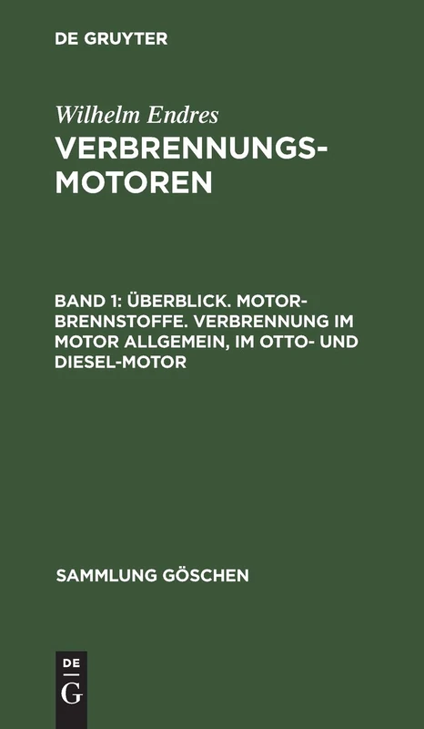 Überblick. Motor-Brennstoffe. Verbrennung Im Motor Allgemein, Im Otto- Und Diesel-Motor: Aus Verbrennungsmotoren: 1076 (Sammlung Göschen)