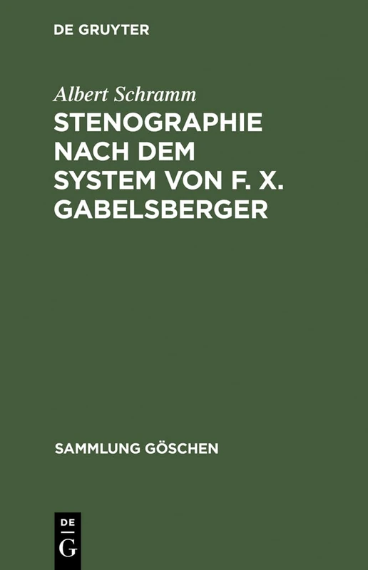 Stenographie nach dem System von F. X. Gabelsberger: 246 (Sammlung Göschen)