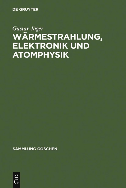 Wärmestrahlung, Elektronik und Atomphysik: 1017 (Sammlung Göschen)