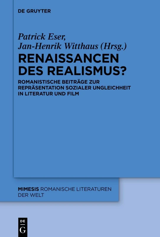Renaissancen des Realismus?: Romanistische Beiträge zur Repräsentation sozialer Ungleichheit in Literatur und Film: Romanistische Beiträge Zur ... in Literatur Und Film (Issn, 105)