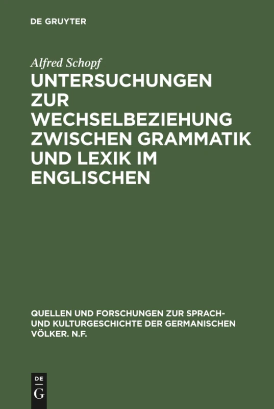 Untersuchungen zur Wechselbeziehung zwischen Grammatik und Lexik im Englischen: 32 (Quellen Und Forschungen Zur Sprach- Und Kulturgeschichte der)