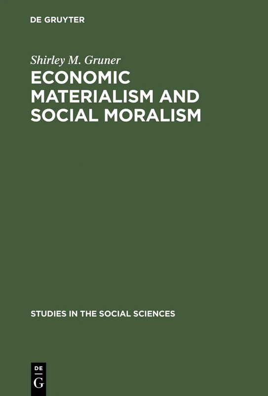 Economic Materialism and Social Moralism: A Study in the History of Ideas in France from the Latter Part of the 18th Century to the Middle of the 19th Century: 11 (Studies in the Social Sciences, 11)
