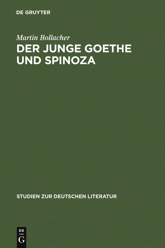 Der junge Goethe und Spinoza: Studien Zur Geschichte Des Spinozismus in Der Epoche Des Sturms Und Drangs: 18 (Studien Zur Deutschen Literatur)