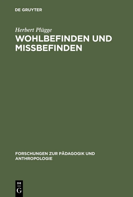 Wohlbefinden und Missbefinden: Beiträge Zu Einer Medizinischen Anthropologie: 4 (Forschungen Zur Pädagogik Und Anthropologie)