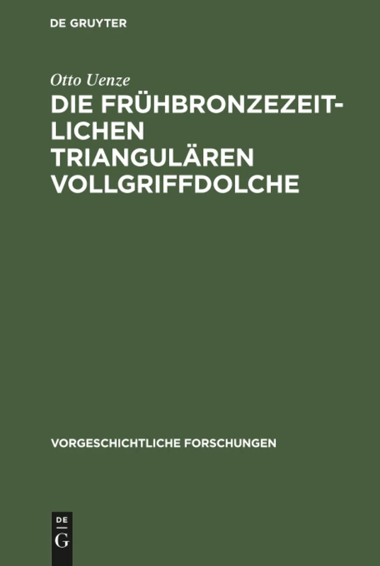 Die frühbronzezeitlichen triangulären Vollgriffdolche: 11 (Vorgeschichtliche Forschungen)