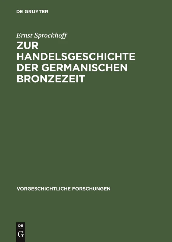 Zur Handelsgeschichte Der Germanischen Bronzezeit: 2 (Vorgeschichtliche Forschungen)