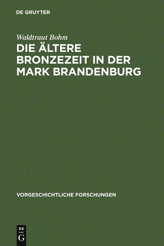 Die ältere Bronzezeit in der Mark Brandenburg: 9 (Vorgeschichtliche Forschungen)