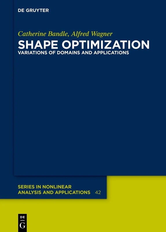 Shape Optimization: Variations of Domains and Applications: 42 (De Gruyter Series in Nonlinear Analysis & Applications, 42)