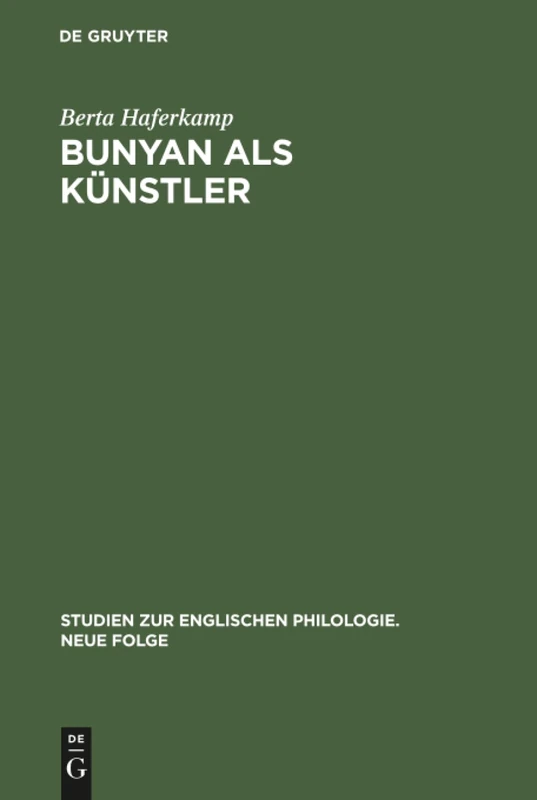 Bunyan als Künstler: Stilkritische Studien Zu Seinem Hauptwerk the Pilgrim's Progress: 4 (Studien Zur Englischen Philologie. Neue Folge)