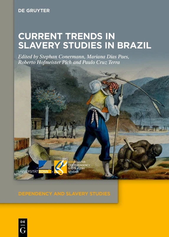 Current Trends in Slavery Studies in Brazil: 7 (Dependency and Slavery Studies, 7)