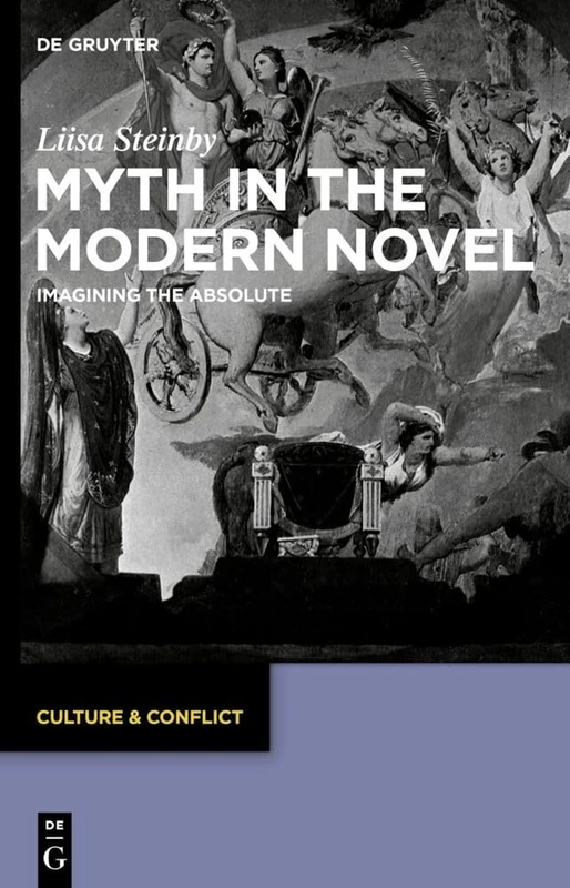 De Gruyter - Myth in the Modern Novel: Imagining the Absolute