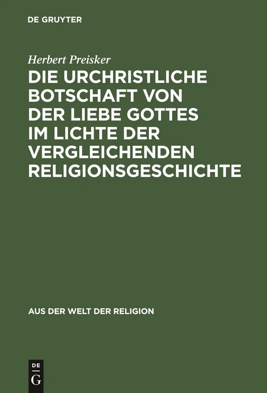 Die Urchristliche Botschaft Von Der Liebe Gottes Im Lichte Der Vergleichenden Religionsgeschichte: 5 (Aus der Welt der Religion)
