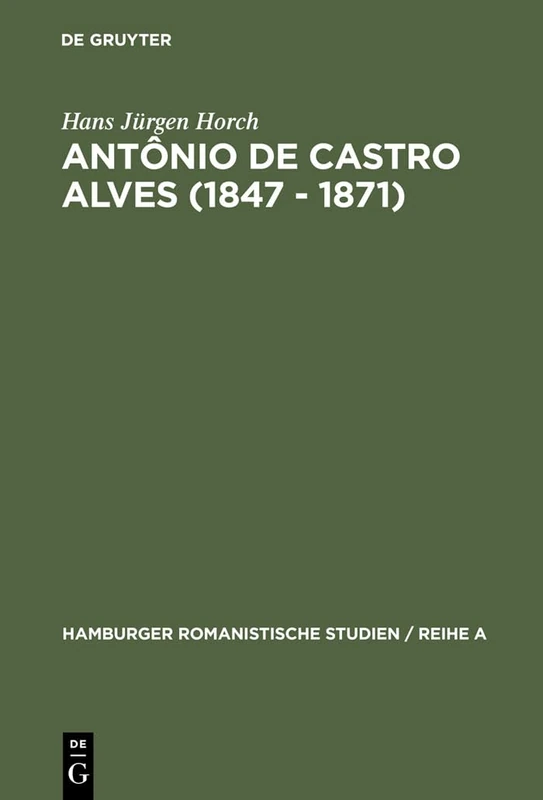 Antônio de Castro Alves (1847 - 1871): Seine Sklavendichtung Und Ihre Beziehungen Zur Abolition in Brasilien: 26 (Hamburger Romanistische Studien / Reihe a) - Image 1