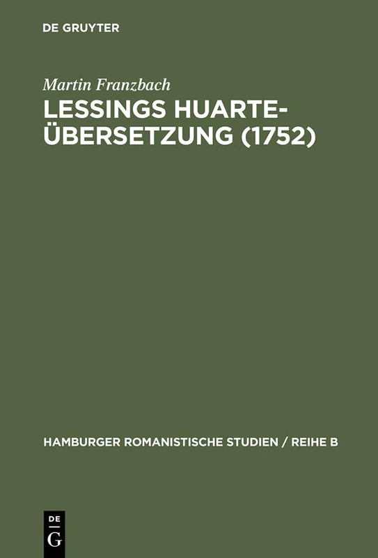 Lessings Huarte-Übersetzung (1752): Die Rezeption Und Wirkungsgeschichte Des Examen de Ingenios Para Las Ciencias (1575) in Deutschland: 29 (Hamburger Romanistische Studien / Reihe B) - Image 1