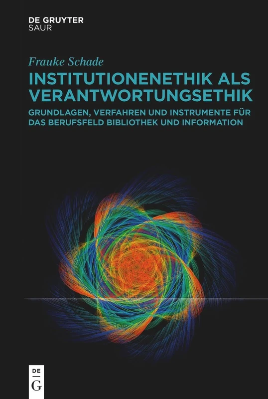 Institutionenethik ALS Verantwortungsethik: Grundlagen, Verfahren Und Instrumente Für Das Berufsfeld Bibliothek Und Information - Image 1