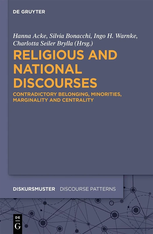 Religious and National Discourses: Contradictory Belonging, Minorities, Marginality and Centrality: 33 (Diskursmuster / Discourse Patterns, 33)