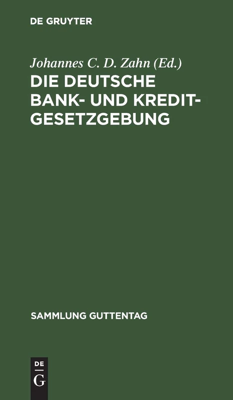 Die Deutsche Bank- Und Kreditgesetzgebung: 202 (Sammlung Guttentag)