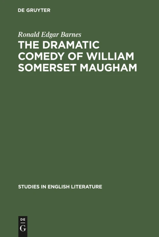 The dramatic comedy of William Somerset Maugham: 32 (Studies in English Literature, 32)