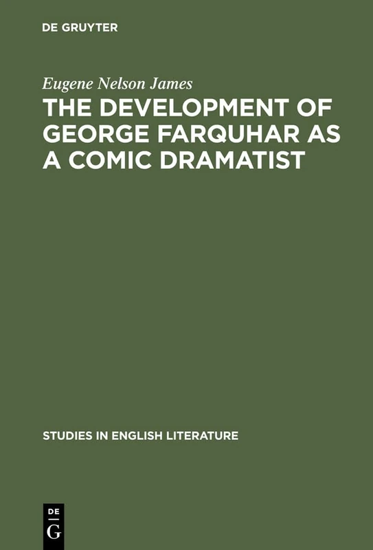 The development of George Farquhar as a comic dramatist: 56 (Studies in English Literature, 56)