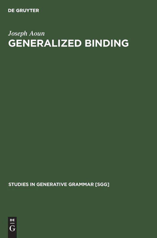 Generalized binding: The syntax and logical form of wh-interrogatives: 26 (Studies in Generative Grammar [SGG], 26)